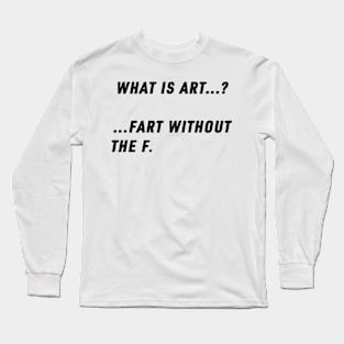 What is art? Long Sleeve T-Shirt